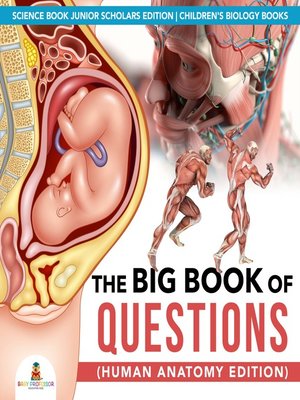 cover image of The Big Book of Questions (Human Anatomy Edition)--Science Book Junior Scholars Edition--Children's Biology Books